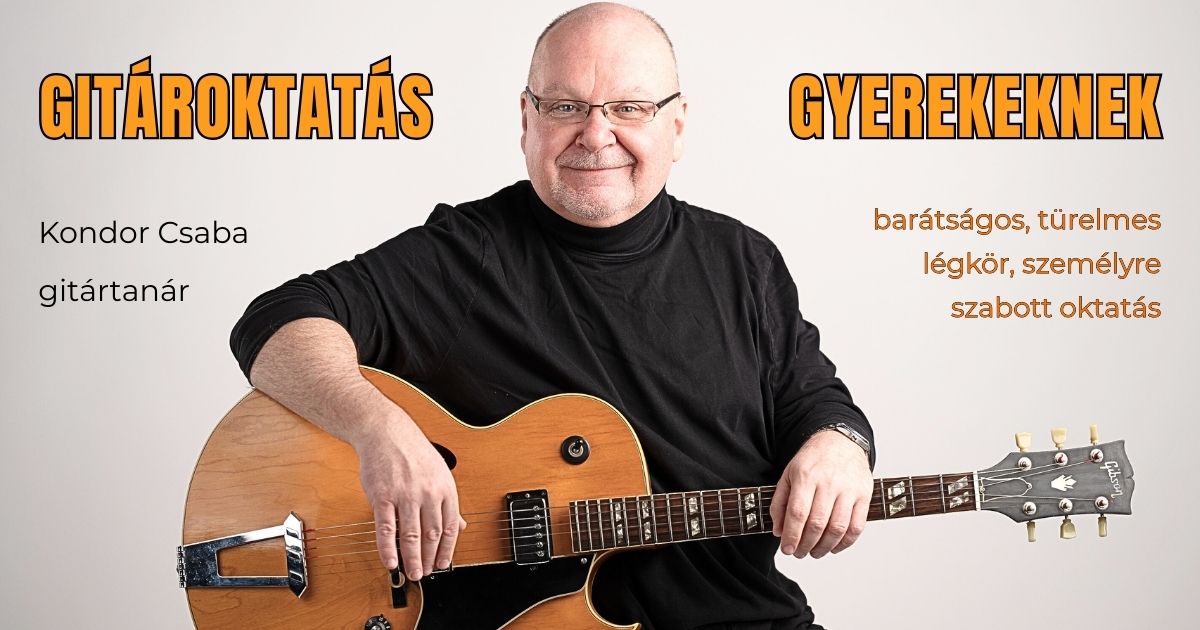 Gitároktatás gyerekeknek Budapesten és online – Kondor Csaba gitártanár